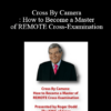 Roger J. Dodd Olivia Espinosa Steve Hohman Cross By Camera How to Become a Master of REMOTE Cross Examination » Courses[GB]