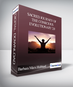 Sacred Journey of the Conscious Evolutionary 2.0 with Barbara Marx Hubbard