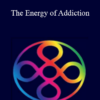 Sara Allen – The Energy of Addiction 1 » Courses[GB]