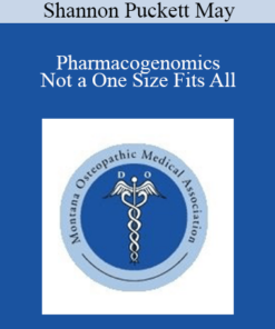 Shannon Puckett May - Pharmacogenomics - Not a One Size Fits All