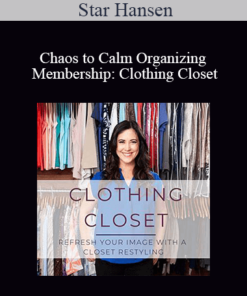 Star Hansen - Chaos to Calm Organizing Membership: Clothing Closet