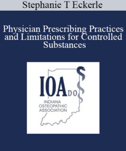 Stephanie T Eckerle - Physician Prescribing Practices and Limitations for Controlled Substances