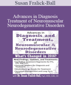 Susan Fralick-Ball - Advances in Diagnosis and Treatment of Neuromuscular & Neurodegenerative Disorders: What's Changed in 2016?