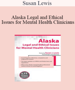 Susan Lewis - Alaska Legal and Ethical Issues for Mental Health Clinicians