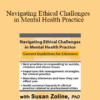 Susan Zoline - Navigating Ethical Challenges in Mental Health Practice: Current Guidelines for Clinicians
