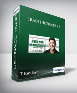 T. Harv Eker – Train the Trainer 1