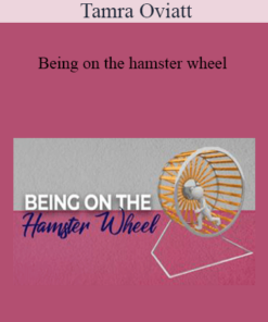 Tamra Oviatt - Being on the hamster wheel