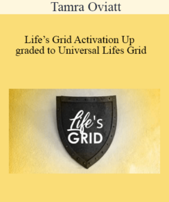 Tamra Oviatt - Life’s Grid Activation Up graded to Universal Lifes Grid