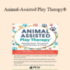 Tara Moser - Animal-Assisted Play Therapy®: Meeting Clients’ Therapeutic Goals One Paw at a Time!