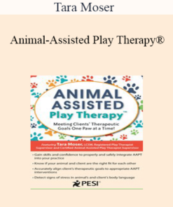 Tara Moser - Animal-Assisted Play Therapy®: Meeting Clients’ Therapeutic Goals One Paw at a Time!