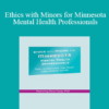 Terry Casey - Ethics with Minors for Minnesota Mental Health Professionals: How to Navigate the Most Challenging Issues