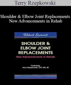 Terry Rzepkowski - Shoulder & Elbow Joint Replacements - New Advancements in Rehab