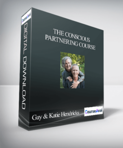 The Conscious Partnering Course With Gay & Katie Hendricks