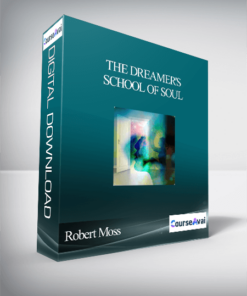 The Dreamer's School of Soul With Robert Moss