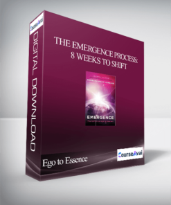 The Emergence Process: 8 Weeks to Shift from Ego to Essence