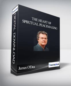 The Heart of Spiritual Peacemaking With James O'Dea