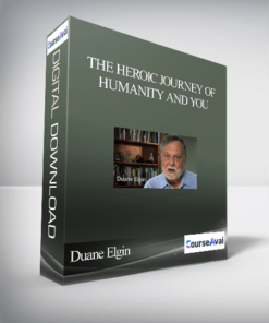 The Heroic Journey of Humanity and You With Duane Elgin