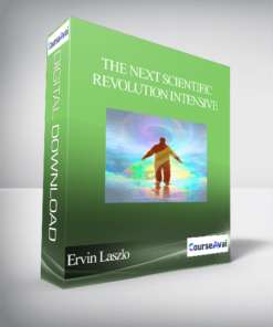 The Next Scientific Revolution Intensive with Ervin Laszlo