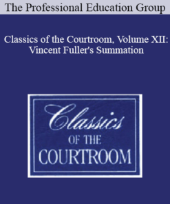 The Professional Education Group - Classics of the Courtroom, Volume XII: Vincent Fuller's Summation