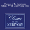 The Professional Education Group Classics of the Courtroom Volume XVIII Oscar Wilde Trials » Courses[GB]