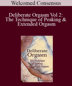Welcomed Consensus – Deliberate Orgasm Vol 2: The Technique of Peaking & Extended Orgasm