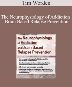 Tim Worden - The Neurophysiology of Addiction & Brain Based Relapse Prevention
