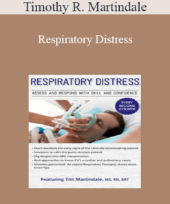 Timothy R. Martindale - Respiratory Distress: Assess and Respond with Skill and Confidence