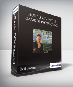 Todd Falcone - How To Win in The Game of Prospecting