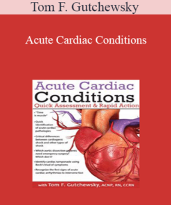 Tom F. Gutchewsky - Acute Cardiac Conditions: Quick Assessment & Rapid Action