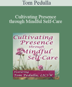 Tom Pedulla - Cultivating Presence through Mindful Self-Care