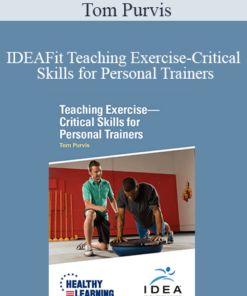 Tom Purvis - IDEAFit Teaching Exercise-Critical Skills for Personal Trainers