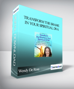 Transform the Shame in Your Spiritual DNA With Wendy De Rosa