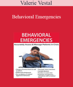 Valerie Vestal - Behavioral Emergencies: Accurately Assess & Manage Patients in Crisis