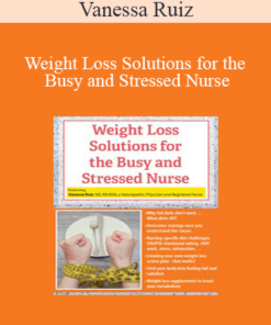 Vanessa Ruiz - Weight Loss Solutions for the Busy and Stressed Nurse
