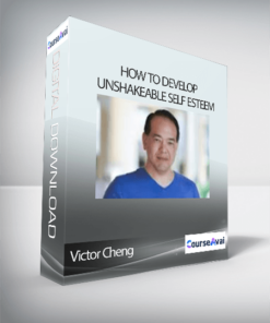 Victor Cheng – How to Develop Unshakeable Self Esteem