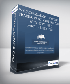 WYCKOFFANALYSIS – Wyckoff Trading Practicum Fall 2019 WPTC (Sept - Dec) PART II – EXECUTION