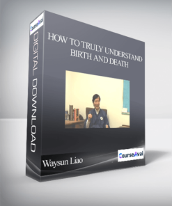 Waysun Liao - How to Truly Understand Birth and Death