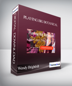 Wendy Brightbill - Playing Big Botanical