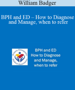 William Badger - BPH and ED - How to Diagnose and Manage