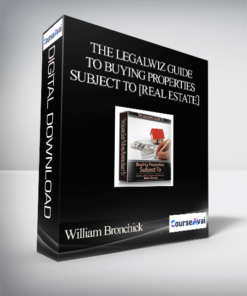 William Bronchick - The Legalwiz Guide to Buying Properties Subject To [Real Estate］