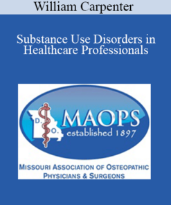 William Carpenter - Substance Use Disorders in Healthcare Professionals