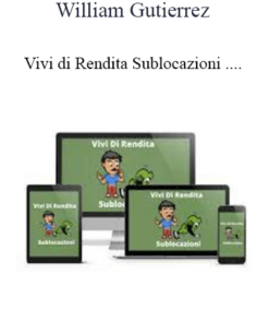 William Gutierrez - Vivi di Rendita Sublocazioni