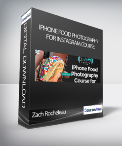 Zach Rocheleau - Iphone Food Photography For Instagram Course