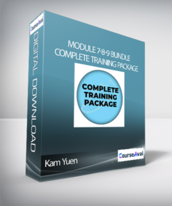 Kam Yuen - Module 7-8-9 Bundle: Complete Training Package