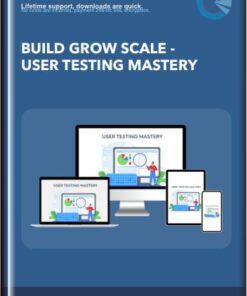 Build Grow Scale  -  User Testing Mastery