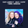Easy Launch It  -  Julie + Cathy Funnel Gorgeous