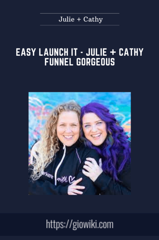 Easy Launch It  -  Julie + Cathy Funnel Gorgeous