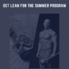 Get Lean For The Summer Program  -  Thibarmy