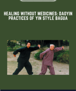 Healing Without Medicines: Daoyin Practices of Yin Style Bagua  -  Xie Pieqi
