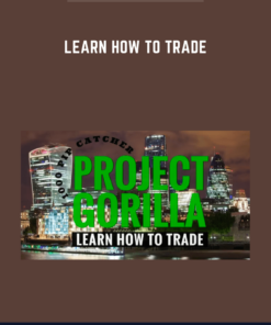 Learn How To Trade  -  Project Gorilla